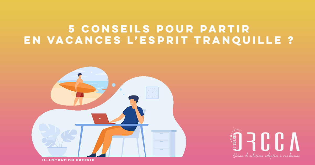 5 conseils pour partir en vacances sereinement